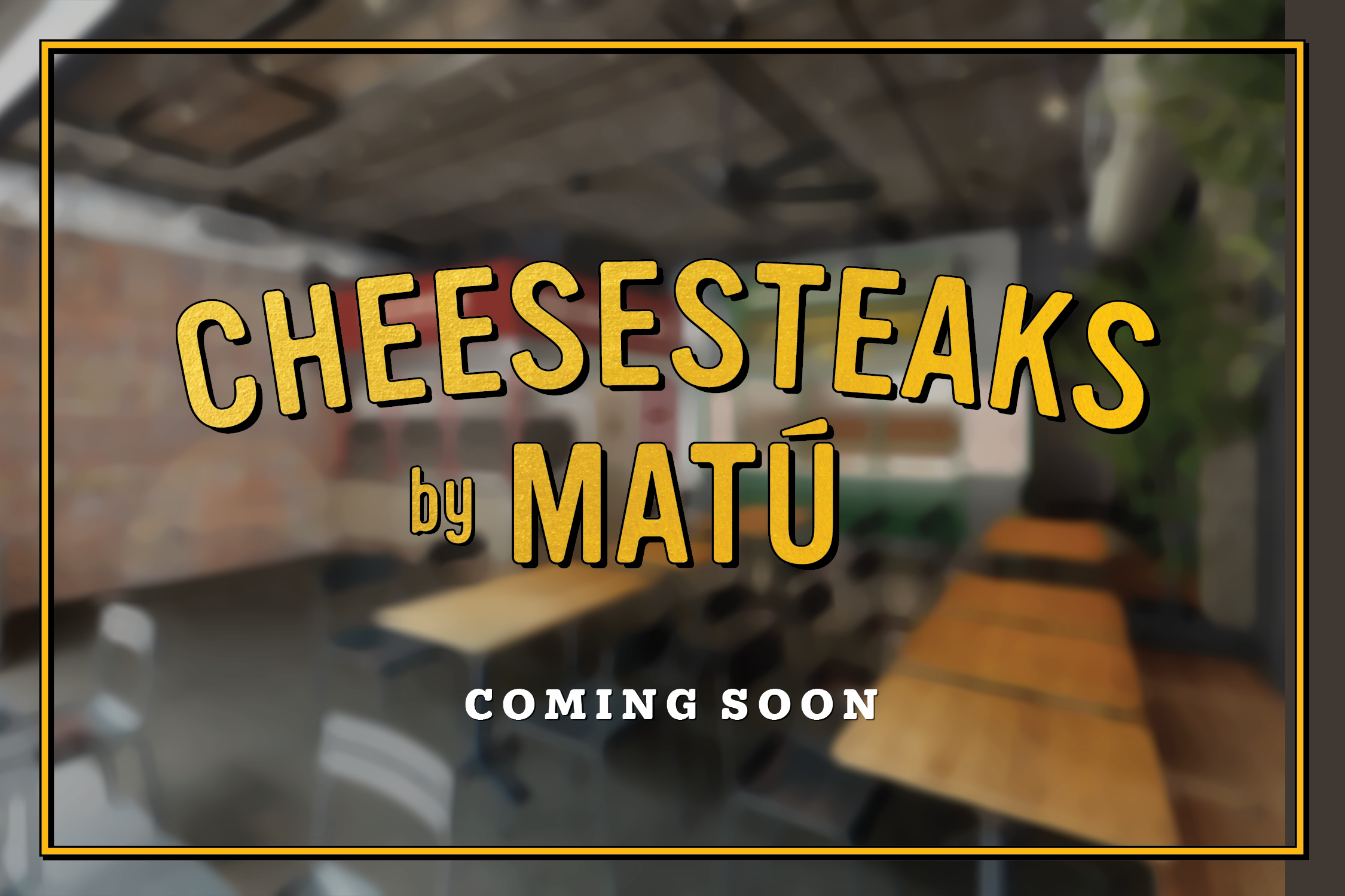 cheesesteaks by matū coming soon